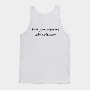 Everyone deserves safe software - front - black text Tank Top